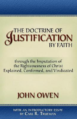 The Doctrine of Justification by Faith by John Owen | Goodreads