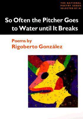 So Often the Pitcher Goes to Water Until it Breaks book cover