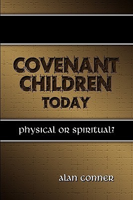 Covenant Children Today: Physical or Spiritual?