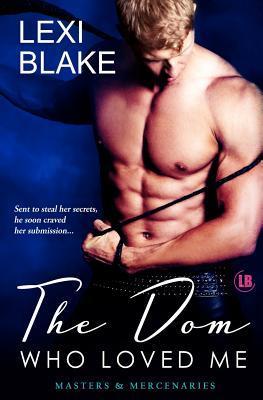 The Dom Who Loved Me (Masters and Mercenaries, #1)