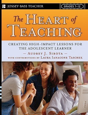 The Heart of Teaching: Creating High Impact Lessons for the Adolescent ...