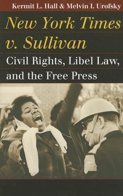 New York Times v. Sullivan: Civil Rights, Libel Law, and the Free Press