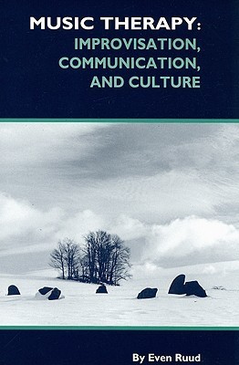 Music Therapy: Improvisation, Communication & Culture by Even Ruud ...