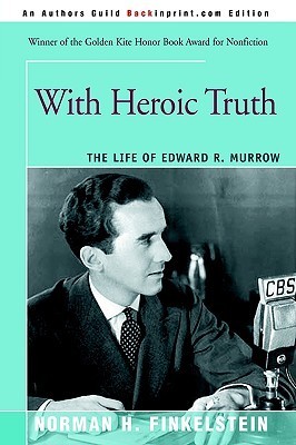With Heroic Truth: The Life of Edward R. Murrow by Norman H ...