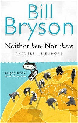 Neither Here Nor There: Travels in Europe