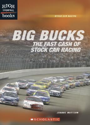 Big Bucks: The Fast Cash of Stock Car Racing by Joanne Mattern | Goodreads