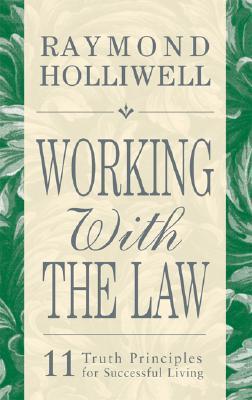 Cover of WORKING WITH THE LAW: 11 TRUTH PRINCIPLES FOR SUCCESSFUL LIVING