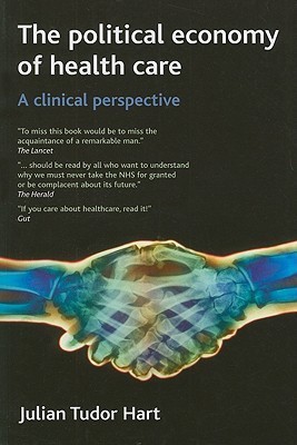 The political economy of health care: A clinical perspective by Julian ...