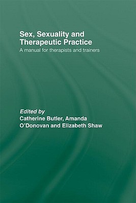Sex, Sexuality and Therapeutic Practice: A Manual for Therapists and