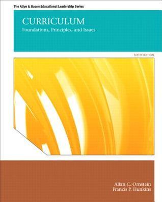Curriculum: Foundations, Principles, and Issues (6th Edition) by Allan ...