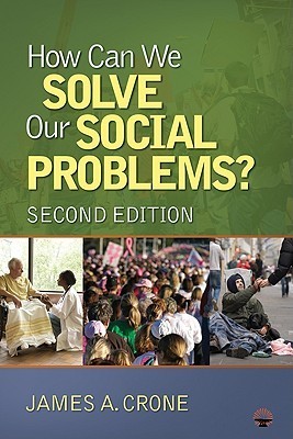 How Can We Solve Our Social Problems? by James A. Crone | Goodreads