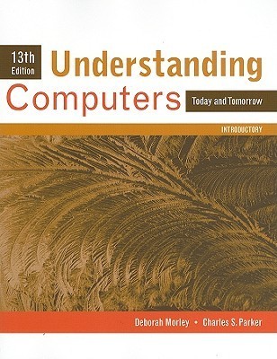 Understanding Computers: Today and Tomorrow, Introductory by Deborah ...