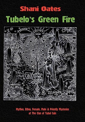 Tubelo's Green Fire: Mythos, Ethos, Female, Male & Priestly Mysteries of the Clan of Tubal Cain