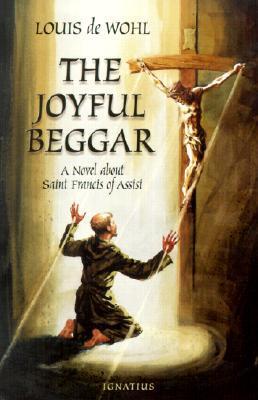 The Joyful Beggar: A Novel of St. Francis of Assisi