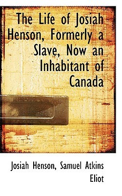 The Life of Josiah Henson, Formerly a Slave, Now an Inhabitant of Canada book cover
