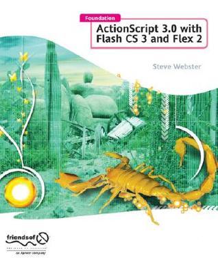 Foundation ActionScript 3.0 with Flash CS3 and Flex by Steve Webster ...