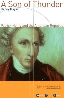 A Son of Thunder: Patrick Henry and the American Republic