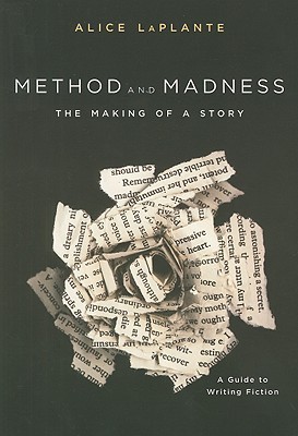 Method and Madness: The Making of a Story (A Guide to Writing Fiction)