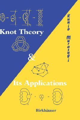 Knot Theory and Its Applications by Kunio Murasugi | Goodreads