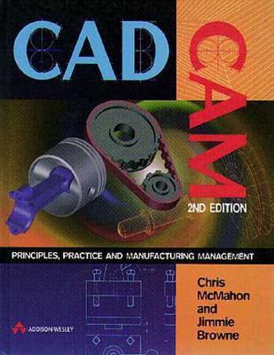 CADCAM: Principles, Practice and Manufacturing Management by Chris G ...