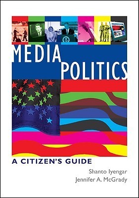 Media Politics: A Citizen's Guide