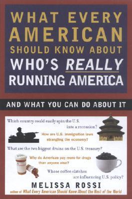 What Every American Should Know About Who's Really Running America: And