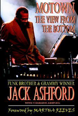 新品 MOTOWN'S JACK ASHFORD PRESENTS Motown: The View from the Bottom by Jack Ashford | Goodreads