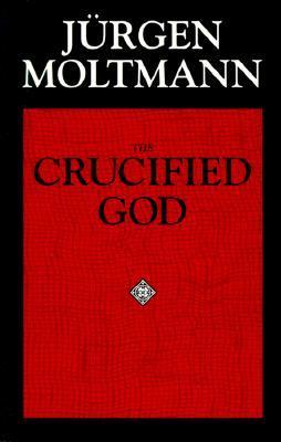The Crucified God: The Cross of Christ As the Foundation and Criticism of Christian Theology