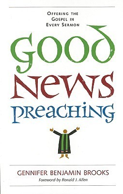 Good News Preaching: Offering the Gospel in Every Sermon