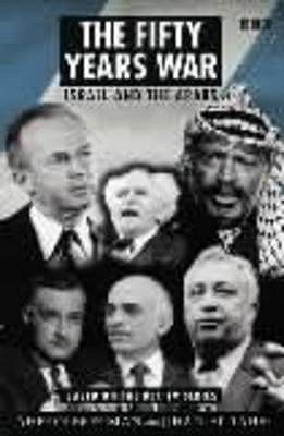 Fifty Years War Tie In: Israel And The Arabs by Ahron