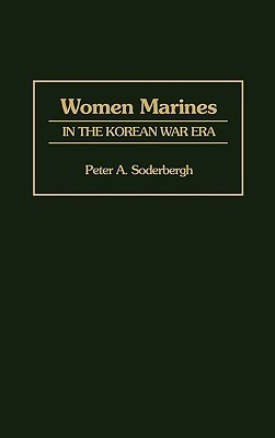 Women Marines in the Korean War Era by Petra A. Soderbergh | Goodreads