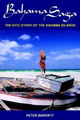 Bahama Saga: The Epic Story of the Bahama Islands by Peter Barratt ...