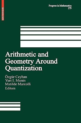 Arithmetic and Geometry Around Quantization (Progress in Mathematics ...