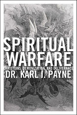 Spiritual Warfare: Christians, Demonization and Deliverance