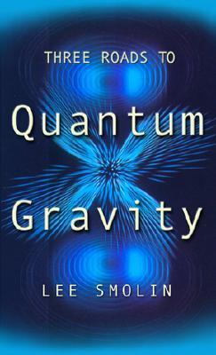 Cover of Three Roads To Quantum Gravity
