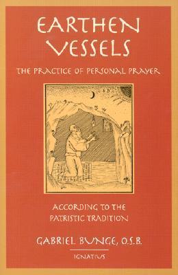 Earthen Vessels: The Practice of Personal Prayer According to the Patristic Tradition