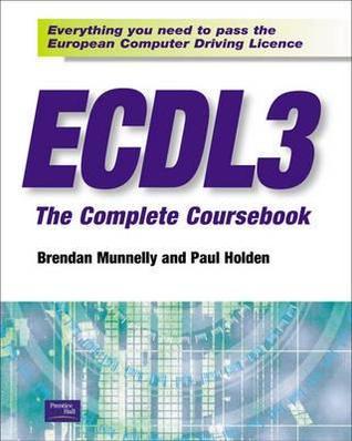 Ecdl3 the Complete Coursebook: Everything You Need to Pass the European ...