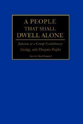 A People That Shall Dwell Alone: Judaism as a Group Evolutionary Strategy, with Diaspora Peoples
