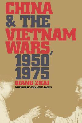 China and the Vietnam Wars, 1950-1975