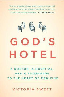 God's Hotel: A Doctor, a Hospital, and a Pilgrimage to the Heart of Medicine