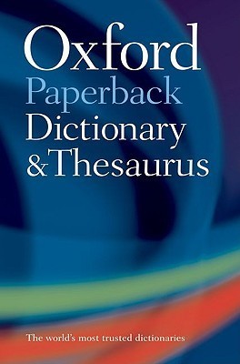 Oxford Paperback Dictionary & Thesaurus by Oxford Languages | Goodreads