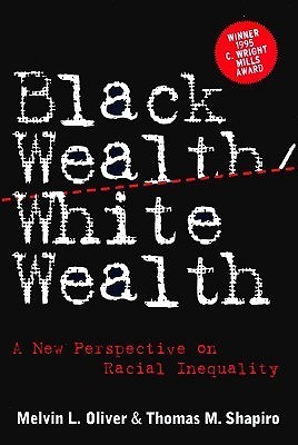 Black Wealth/White Wealth: A New Perspective on Racial Inequality