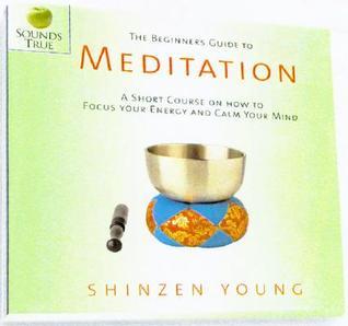 The Beginner S Guide to Meditation: A Short Course on How to Focus Your ...