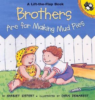 Brothers are for Making Mud Pies book cover