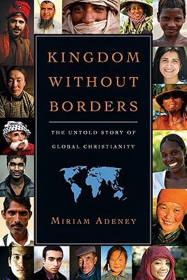 Kingdom Without Borders: The Untold Story of Global Christianity