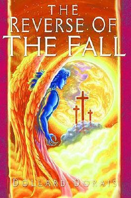 Fall Reversed The Reverse Of The Fall by Dollard Dorais | Goodreads