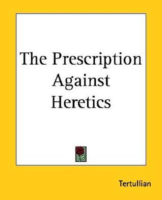 The Prescription Against Heretics