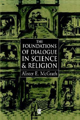 The Foundations of Dialogue in Science and Relegion book cover
