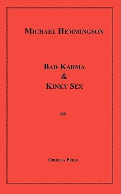 Bad Karma & Kinky Sex by Michael Hemmingson | Goodreads
