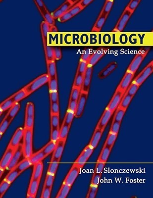 Microbiology: An Evolving Science by Joan L. Slonczewski | Goodreads